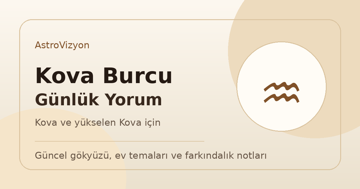 Kova Burcu ve Yükselen Kova 19 Mayıs 2026 Günlük Burç Yorumu 1 Kova burcu ve yükselen Kova günlük burç yorumu görseli