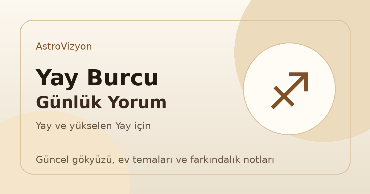 Yay Burcu ve Yükselen Yay 19 Mayıs 2026 Günlük Burç Yorumu 1 Yay burcu ve yükselen Yay günlük burç yorumu görseli
