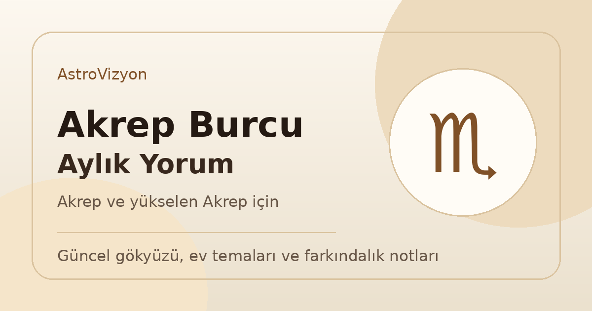 Akrep Burcu ve Yükselen Akrep Mayıs 2026 Aylık Burç Yorumu 1 Akrep burcu ve yükselen Akrep aylık burç yorumu görseli