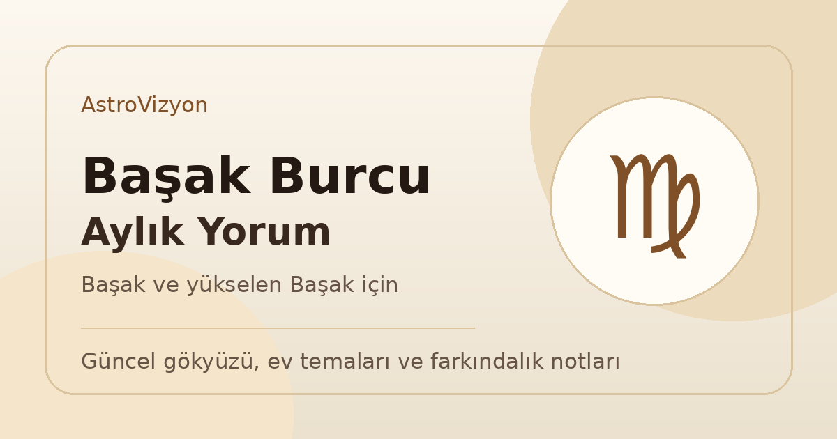 Başak burcu ve yükselen Başak aylık burç yorumu görseli