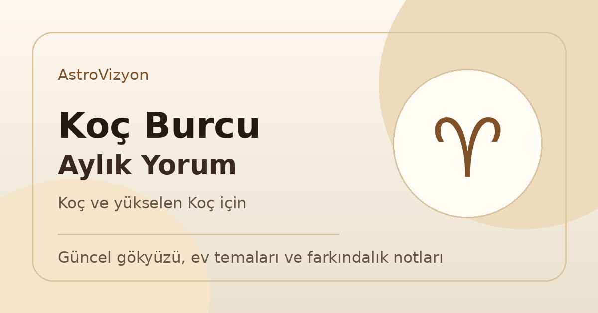 Koç Burcu ve Yükselen Koç Mayıs 2026 Aylık Burç Yorumu 1 Koç burcu ve yükselen Koç aylık burç yorumu görseli