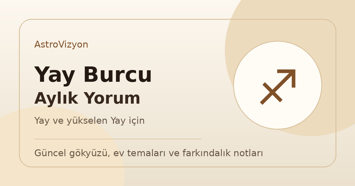 Yay Burcu ve Yükselen Yay Mayıs 2026 Aylık Burç Yorumu 1 Yay burcu ve yükselen Yay aylık burç yorumu görseli