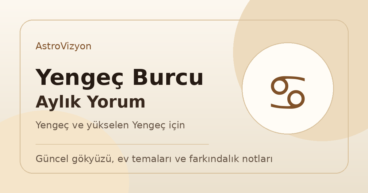 Yengeç Burcu ve Yükselen Yengeç Mayıs 2026 Aylık Burç Yorumu 1 Yengeç burcu ve yükselen Yengeç aylık burç yorumu görseli