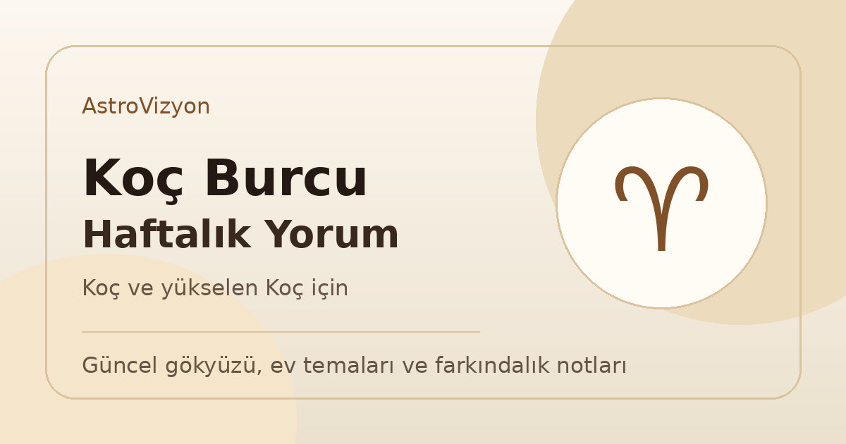 Koç burcu ve yükselen Koç haftalık burç yorumu görseli