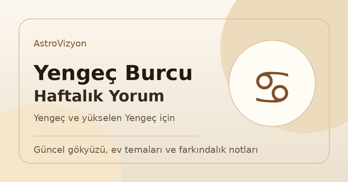 Yengeç burcu ve yükselen Yengeç haftalık burç yorumu görseli